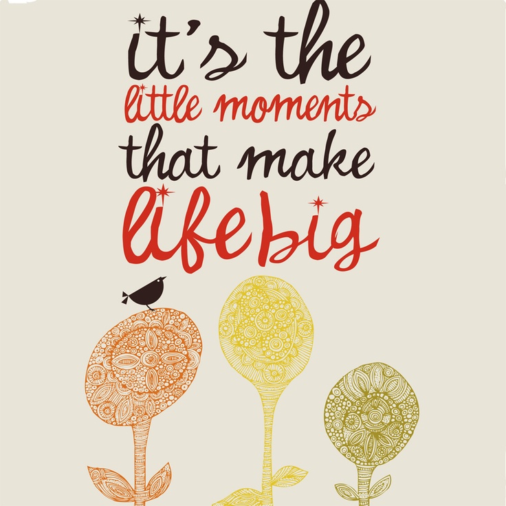 Big little moments. Life is a collection of little moments блокнот.